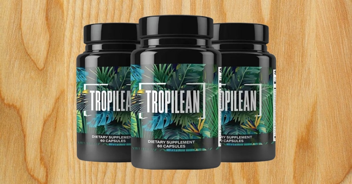 Tropilean Review 2023 TRUTH EXPOSED That Will Change Your MIND